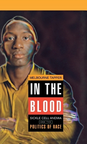 Бумажная книга «In the Blood: Sickle Cell Anemia and the Politics of Race», автор Мельбурн Таппер - фото №1