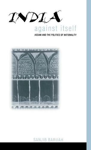 Паперова книга «India Against Itself: Assam and the Politics of Nationality», автор Санджиб Баруах - фото №1