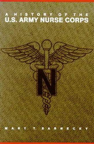 Бумажная книга «A History of the U.S. Army Nurse Corps», автор Мэри Т. Сарнеки - фото №1