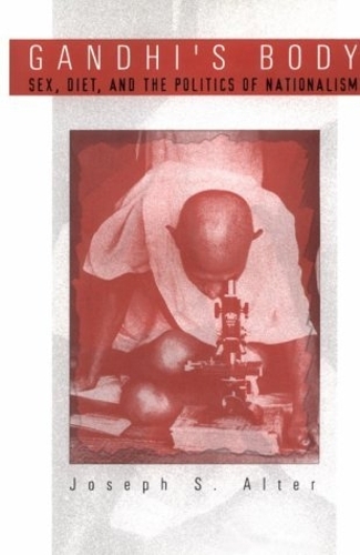Paper book «Gandhi's Body: Sex, Diet, and the Politics of Nationalism», author Joseph S. Alter - фото №1
