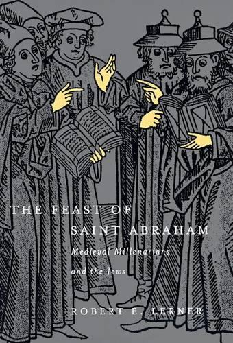 Паперова книга «The Feast of Saint Abraham: Medieval Millenarians and the Jews», автор Роберт Е. Лернер - фото №1