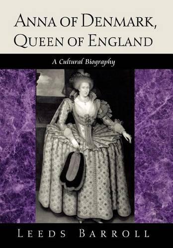 Бумажная книга «Anna of Denmark, Queen of England: A Cultural Biography», автор Лидс Бэрролл - фото №1