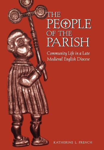 Бумажная книга «The People of the Parish: Community Life in a Late Medieval English Diocese», автор Кэтрин Л. Френч - фото №1