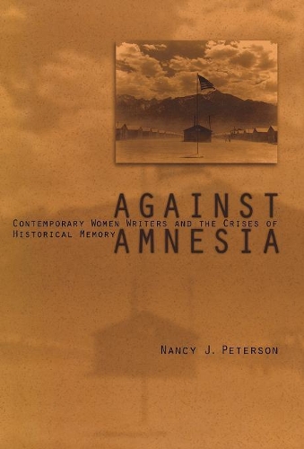 Бумажная книга «Against Amnesia: Contemporary Women Writers and the Crises of Historical Memory», автор Нэнси Дж. Петерсон - фото №1