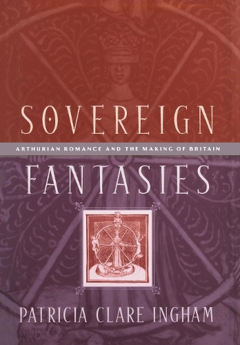 Бумажная книга «Sovereign Fantasies: Arthurian Romance and the Making of Britain», автор Патриция Клэр Ингхэм - фото №1