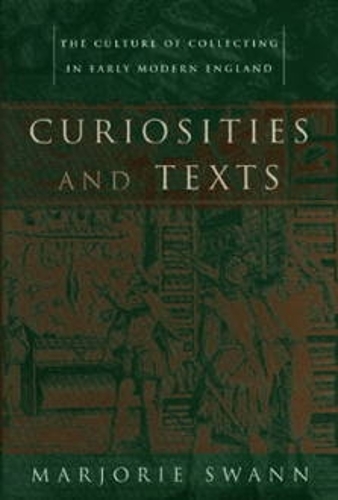 Бумажная книга «Curiosities and Texts: The Culture of Collecting in Early Modern England», автор Марджори Свонн - фото №1