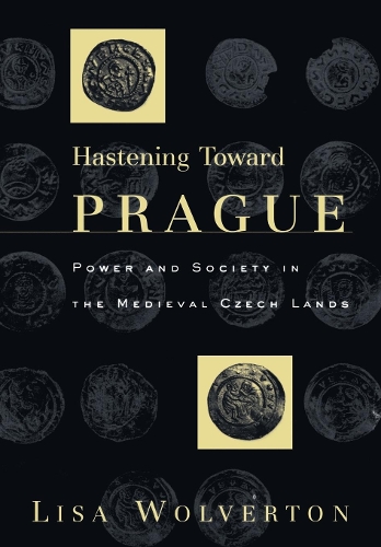 Бумажная книга «Hastening Toward Prague: Power and Society in the Medieval Czech Lands», автор Лиза Вулвертон - фото №1