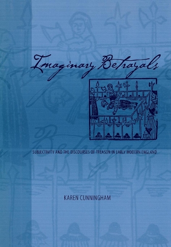 Бумажная книга «Imaginary Betrayals: Subjectivity and the Discourses of Treason in Early Modern England», автор Карен Каннингем - фото №1