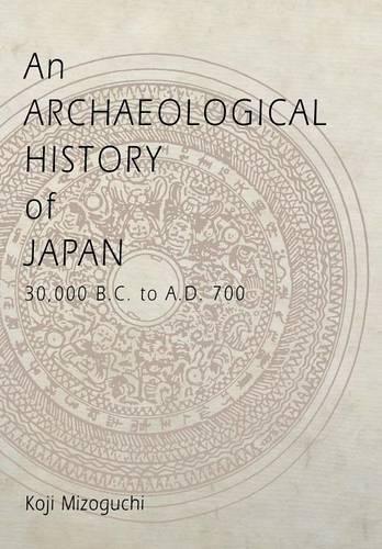 Бумажная книга «An Archaeological History of Japan, 30,000 B.C. to A.D. 700», автор Кодзи Мизогути - фото №1