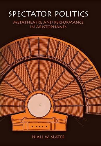 Бумажная книга «Spectator Politics: Metatheatre and Performance in Aristophanes», автор Ниалл В. Слейтер - фото №1