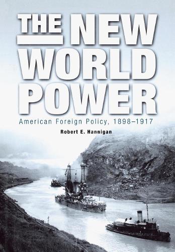 Бумажная книга «The New World Power: American Foreign Policy, 1898-1917», автор Роберт Э. Ханниган - фото №1