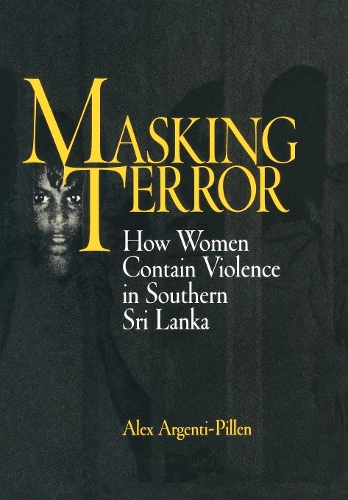 Паперова книга «Masking Terror: How Women Contain Violence in Southern Sri Lanka», автор Алекс Аргенті-Пілс - фото №1