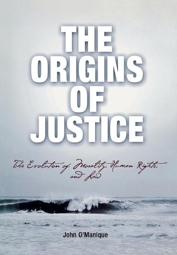 Бумажная книга «The Origins of Justice: The Evolution of Morality, Human Rights, and Law», автор Джон О'Маник - фото №1