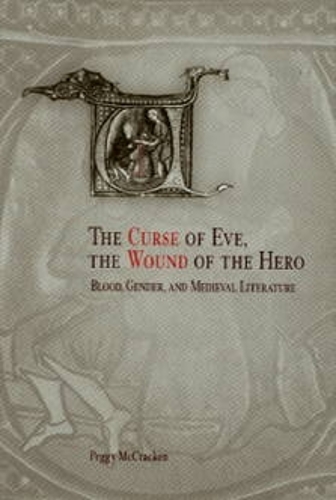 Бумажная книга «The Curse of Eve, the Wound of the Hero: Blood, Gender, and Medieval Literature», автор Пегги МакКракен - фото №1