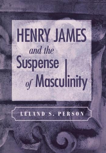 Бумажная книга «Henry James and the Suspense of Masculinity», автор Лиланд С. Персон - фото №1
