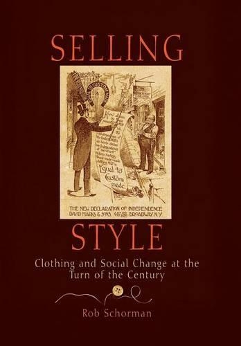 Бумажная книга «Selling Style: Clothing and Social Change at the Turn of the Century», автор Роб Шорман - фото №1