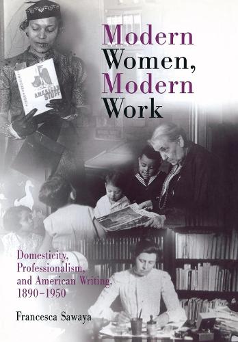 Бумажная книга «Modern Women, Modern Work: Domesticity, Professionalism, and American Writing, 189-195», автор Франческа Савая - фото №1