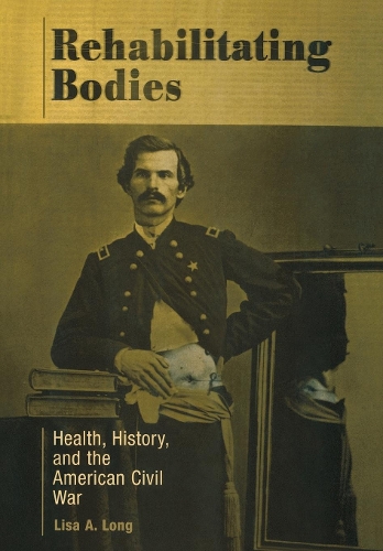 Бумажная книга «Rehabilitating Bodies: Health, History, and the American Civil War», автор Лиза А. Лонг - фото №1