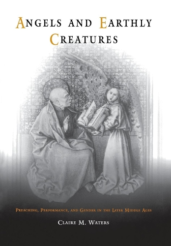 Бумажная книга «Angels and Earthly Creatures: Preaching, Performance, and Gender in the Later Middle Ages», автор Клэр М. Уотерс - фото №1