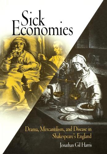 Бумажная книга «Sick Economies: Drama, Mercantilism, and Disease in Shakespeare's England», автор Джонатан Гил Харрис - фото №1