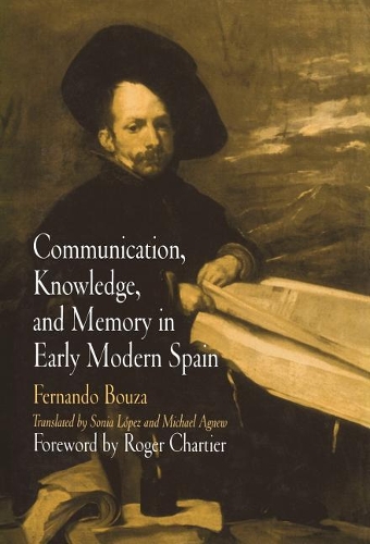 [object Object] «Communication, Knowledge, and Memory in Early Modern Spain», автор Фернандо Буза - фото №1