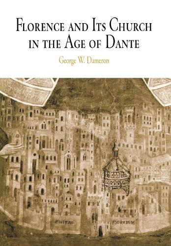 Бумажная книга «Florence and Its Church in the Age of Dante», автор Джордж В. Дамерон - фото №1