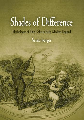 Паперова книга «Shades of Difference: Mythologies of Skin Color in Early Modern England», автор Суджата Айенгар - фото №1
