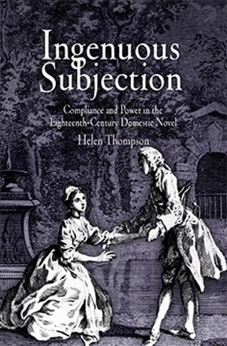 Бумажная книга «Ingenuous Subjection: Compliance and Power in the Eighteenth-Century Domestic Novel», автор Хелен Томпсон - фото №1