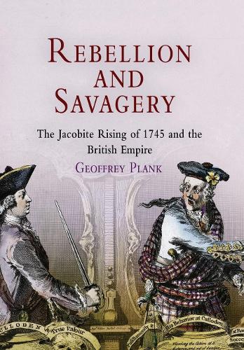 Бумажная книга «Rebellion and Savagery: The Jacobite Rising of 1745 and the British Empire», автор Джеффри Планк - фото №1