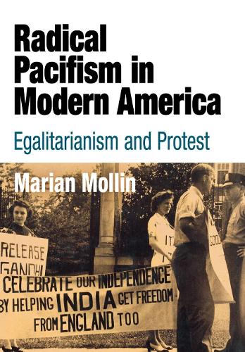 Паперова книга «Radical Pacifism in Modern America: Egalitarianism and Protest», автор Маріан Моллін - фото №1