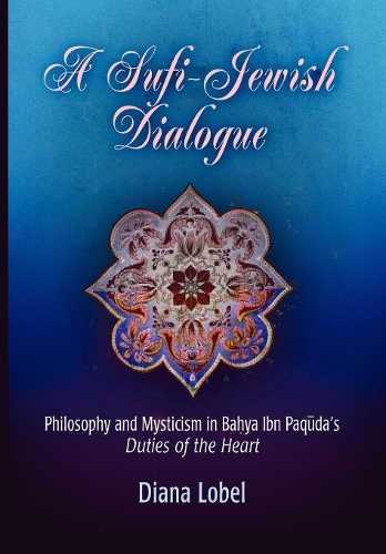 Paper book «A Sufi-Jewish Dialogue: Philosophy and Mysticism in Bahya ibn Paquda's "Duties of the Heart"», author Diana Lobel - фото №1