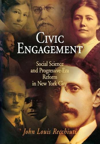 Бумажная книга «Civic Engagement: Social Science and Progressive-Era Reform in New York City», автор Джон Луис Рекьюти - фото №1