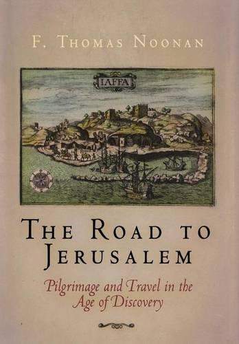 Бумажная книга «The Road to Jerusalem: Pilgrimage and Travel in the Age of Discovery», автор Ф. Томас Нунан - фото №1