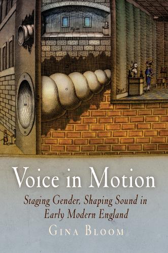 Бумажная книга «Voice in Motion: Staging Gender, Shaping Sound in Early Modern England», автор Джина Блум - фото №1