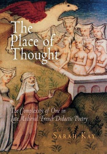 [object Object] «The Place of Thought: The Complexity of One in Late Medieval French Didactic Poetry», автор Сара Кей - фото №1