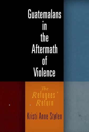 Паперова книга «Guatemalans in the Aftermath of Violence: The Refugees' Return», автор Крісті Енн Столен - фото №1
