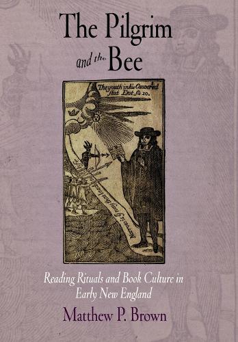 Бумажная книга «The Pilgrim and the Bee: Reading Rituals and Book Culture in Early New England», автор Мэтью П. Браун - фото №1