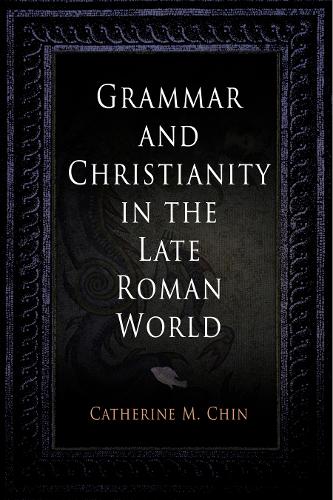 Бумажная книга «Grammar and Christianity in the Late Roman World», автор Кэтрин М. Чин - фото №1