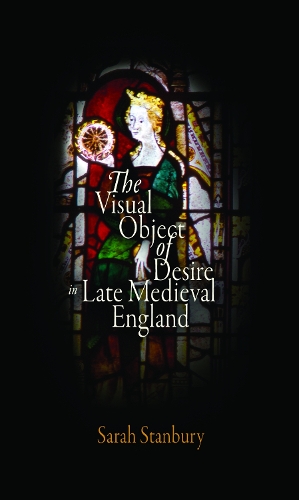 [object Object] «The Visual Object of Desire in Late Medieval England», автор Сара Стэнбери - фото №1