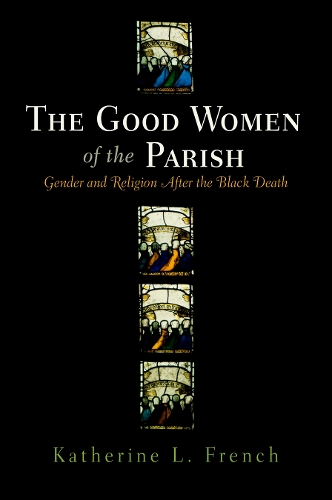 Бумажная книга «The Good Women of the Parish: Gender and Religion After the Black Death», автор Кэтрин Л. Френч - фото №1