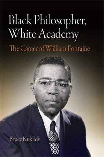 Бумажная книга «Black Philosopher, White Academy: The Career of William Fontaine», автор Брюс Куклик - фото №1