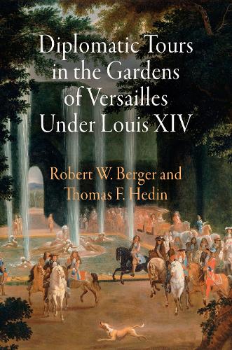 Бумажная книга «Diplomatic Tours in the Gardens of Versailles Under Louis XIV», авторов Роберт В. Бергер, Томас Ф. Хедин - фото №1