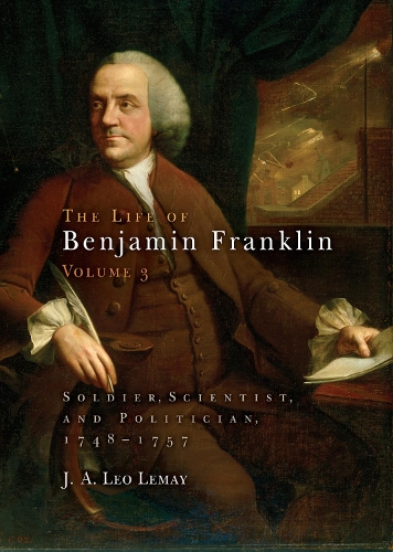 Бумажная книга «The Life of Benjamin Franklin, Volume 3: Soldier, Scientist, and Politician, 1748-1757», автор Дж. А. Лео Лемей - фото №1