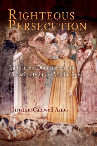 Бумажная книга «Righteous Persecution: Inquisition, Dominicans, and Christianity in the Middle Ages», автор Кристин Колдуэлл Эймс - фото №1