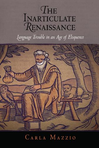 Бумажная книга «The Inarticulate Renaissance: Language Trouble in an Age of Eloquence», автор Карла Маццио - фото №1