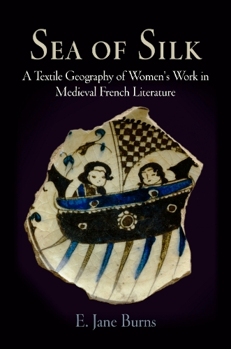 Бумажная книга «Sea of Silk: A Textile Geography of Women's Work in Medieval French Literature», автор Э. Джейн Бернс - фото №1