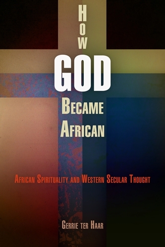 Бумажная книга «How God Became African: African Spirituality and Western Secular Thought», автор Герри Тер Хаар - фото №1
