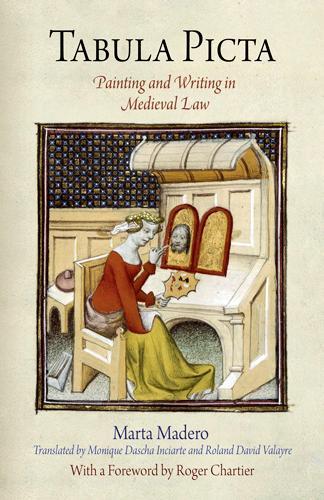 Бумажная книга «Tabula Picta: Painting and Writing in Medieval Law», автор Марта Мадеро - фото №1