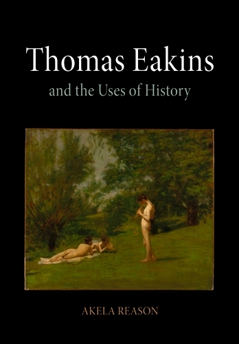 Бумажная книга «Thomas Eakins and the Uses of History», автор Акела Ризон - фото №1