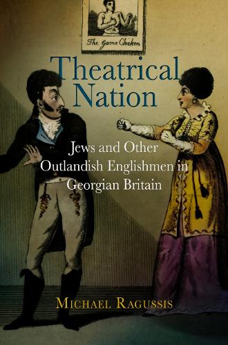 Бумажная книга «Theatrical Nation: Jews and Other Outlandish Englishmen in Georgian Britain», автор Майкл Рагуссис - фото №1